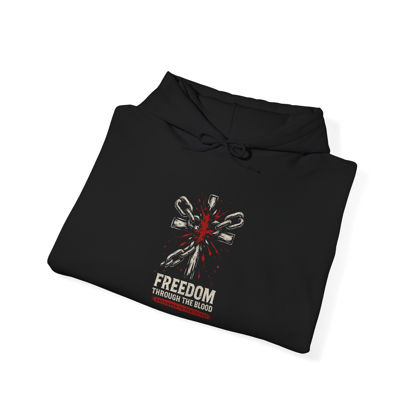 Freedom Through the Blood Hoodie – Christian Passover to Pentecost Apparel | Broken Chains Bold Faith Hoodie