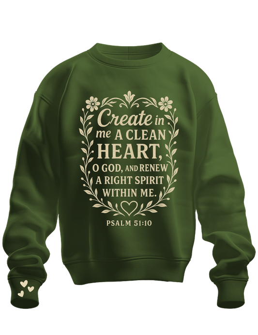 Create in Me a Clean Heart – Psalm 51:10 Sweatshirt